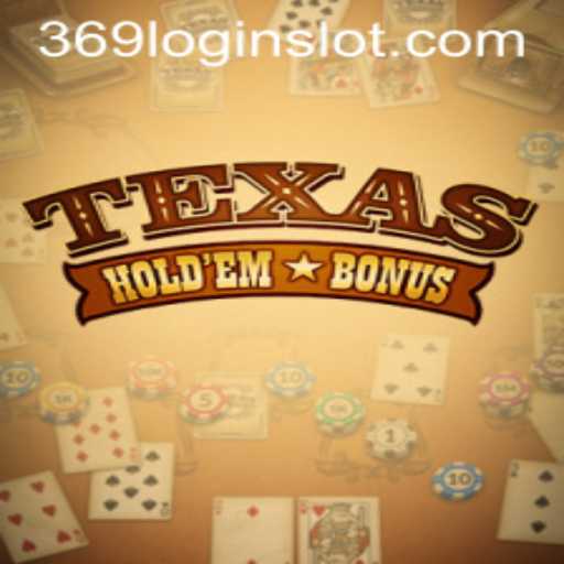Exploring the Intricacies of Texas Hold'em Bonus and the 369 Slot Login App