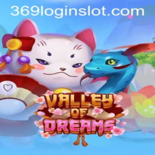 Exploring the World of ValleyofDreams: A Captivating Journey in the 369 Slot Login App